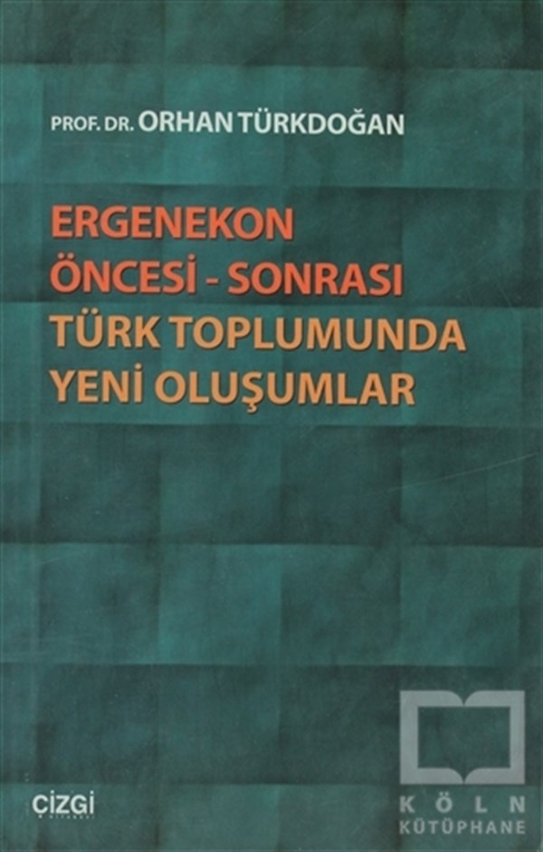 Ergenekon Öncesi - Sonrası Türk Toplumunda Yeni Oluşumlar
