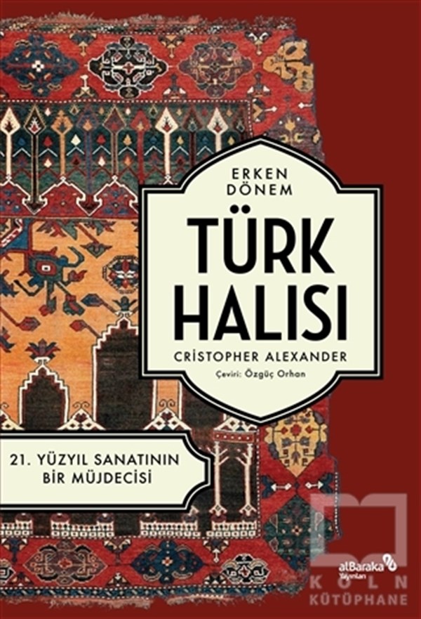 Christopher AlexanderDiğerErken Dönem Türk Halısı - 21. Yüzyıl Sanatının Bir Müjdecisi