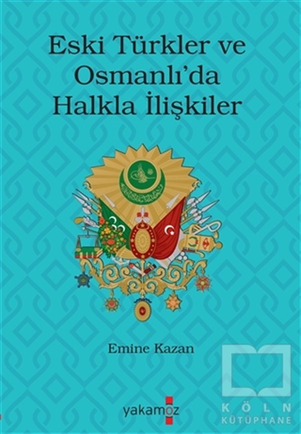 Emine KazanOsmanlı Tarihi KitaplarıEski Türkler ve Osmanlı’da Halkla İlişkiler