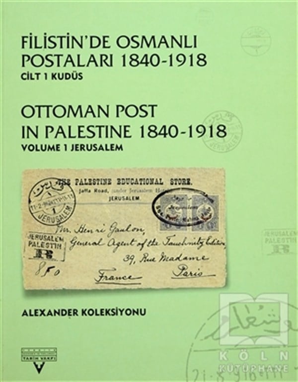 Filistin’de Osmanlı Postaları 1840-1918 Cilt 1 Kudüs