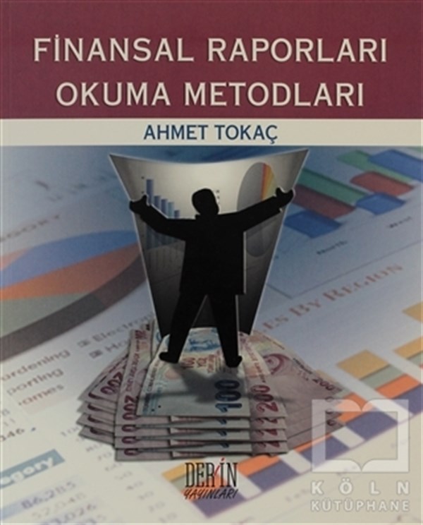 Ahmet TokaçBorsa - FinansFinansal Raporları Okuma Metodları