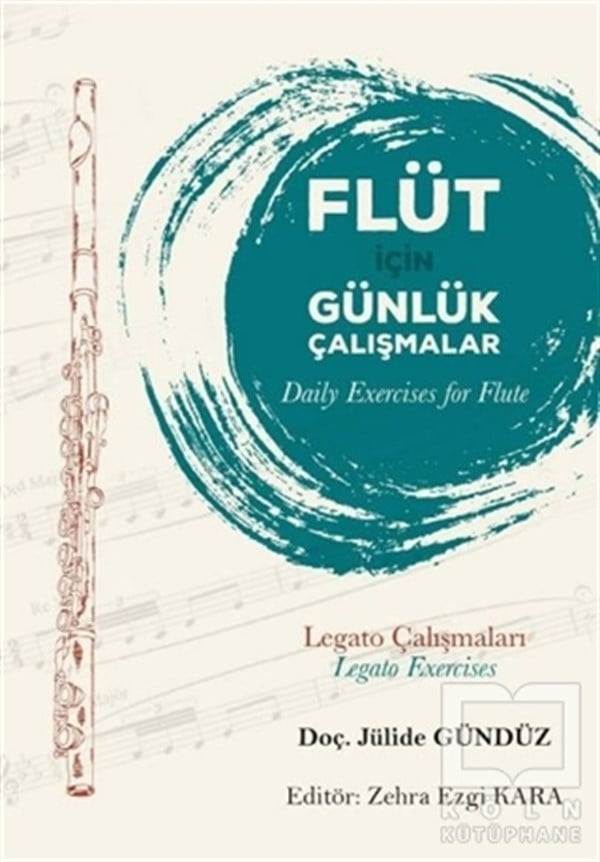 Jülide GündüzMüzik Eğitimi KitaplarıFlüt İçin Günlük Çalışmalar (Daily Exercises for Flute)