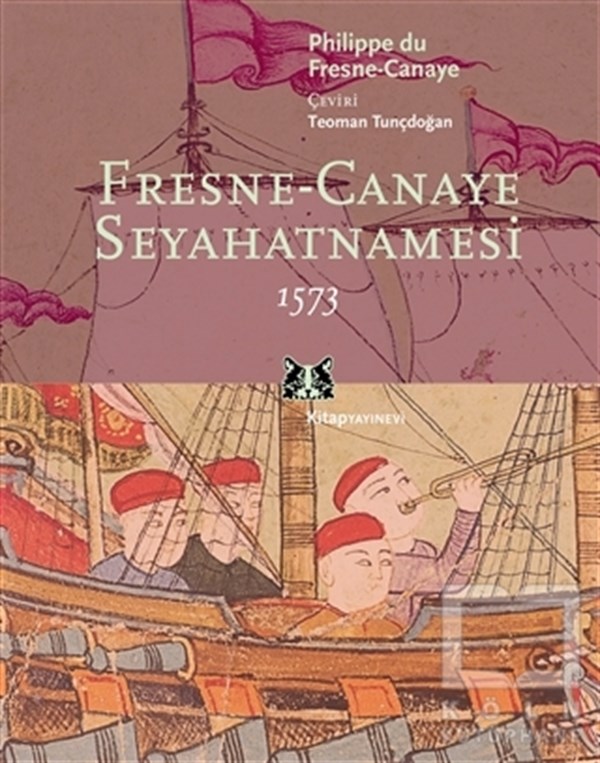 Philippe Du Fresne-CanayeTarihi Biyografi ve Otobiyografi KitaplarıFresne-Canaye Seyahatnamesi 1573