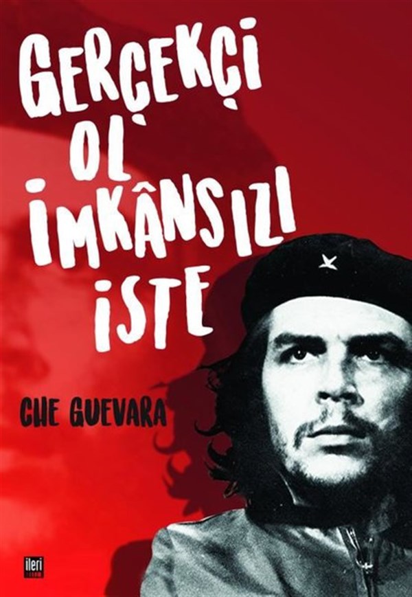 Che GuevaraGenel Politika & Siyaset Bilim & Siyaset Tarihi KitaplarıGerçekçi Ol İmkansızı İste