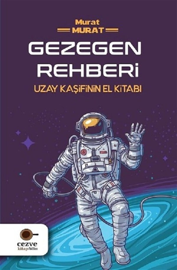 Murat MuratÇocuk Bilim KitaplarıGezegen Rehberi-Uzay Kaşifinin El Kitabı