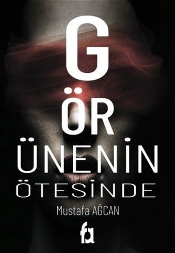 Mustafa AğcanTürkiye RomanGörünenin Ötesinde