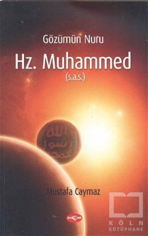 Mustafa CaymazEdebiyat - RomanGözümün Nuru Hz. Muhammed (s.a.s)