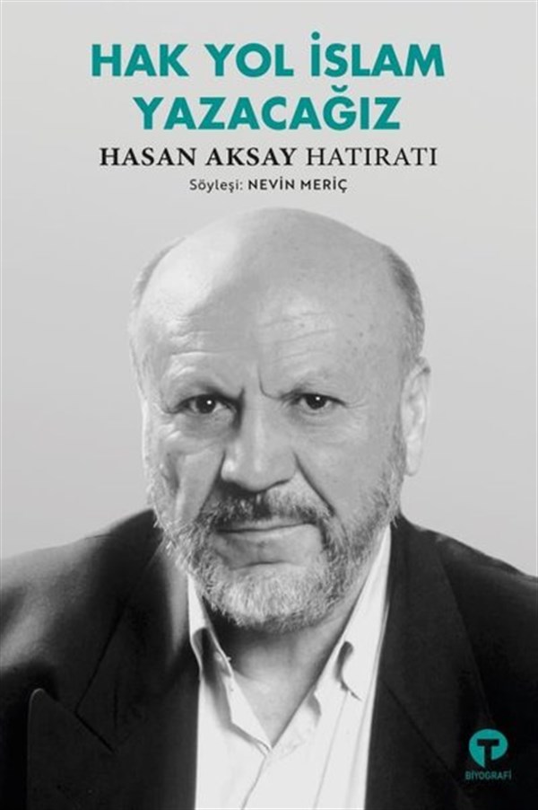 Nevin MeriçTarihi Biyografi ve Otobiyografi KitaplarıHak Yol İslam Yazacağız - Hasan Aksay Hatıratı