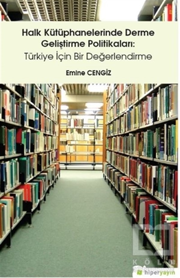 Emine CengizDiğerHalk Kütüphanelerinde Derme Geliştirme Politikaları: Türkiye İçin Bir Değerlendirme