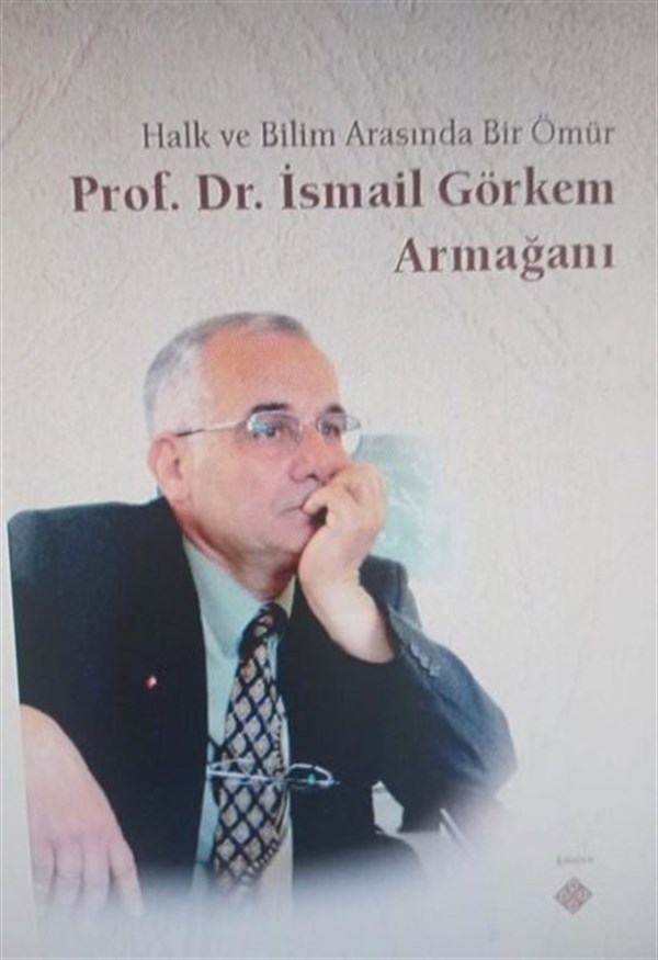 KolektifTarihi Biyografi ve Otobiyografi KitaplarıHalk ve Bilim Arasında Bir Ömür Prof. Dr. İsmail Görkem Armağanı