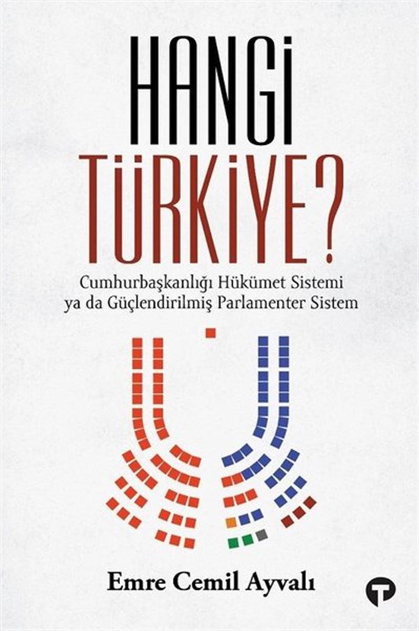 Emre Cemil AyvalıTürkiye Siyaseti ve Politikası KitaplarıHangi Türkiye? Cumhurbaşkanlığı Hükümet Sistemi ya da Güçlendirilmiş Parlamenter Sistem
