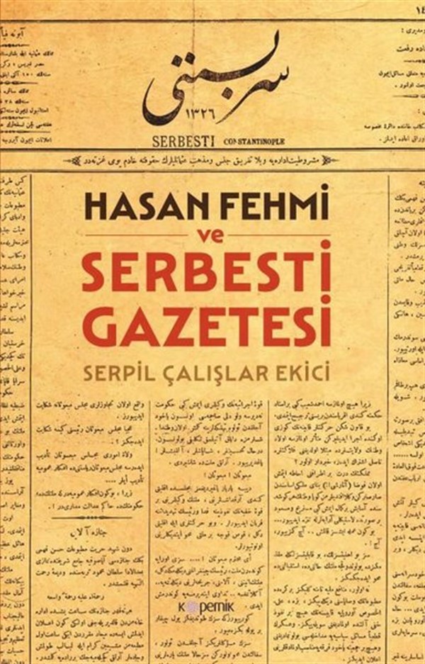 Serpil Çalışlar EkiciTürk Tarihi Araştırmaları KitaplarıHasan Fehmi ve Serbesti Gazetesi