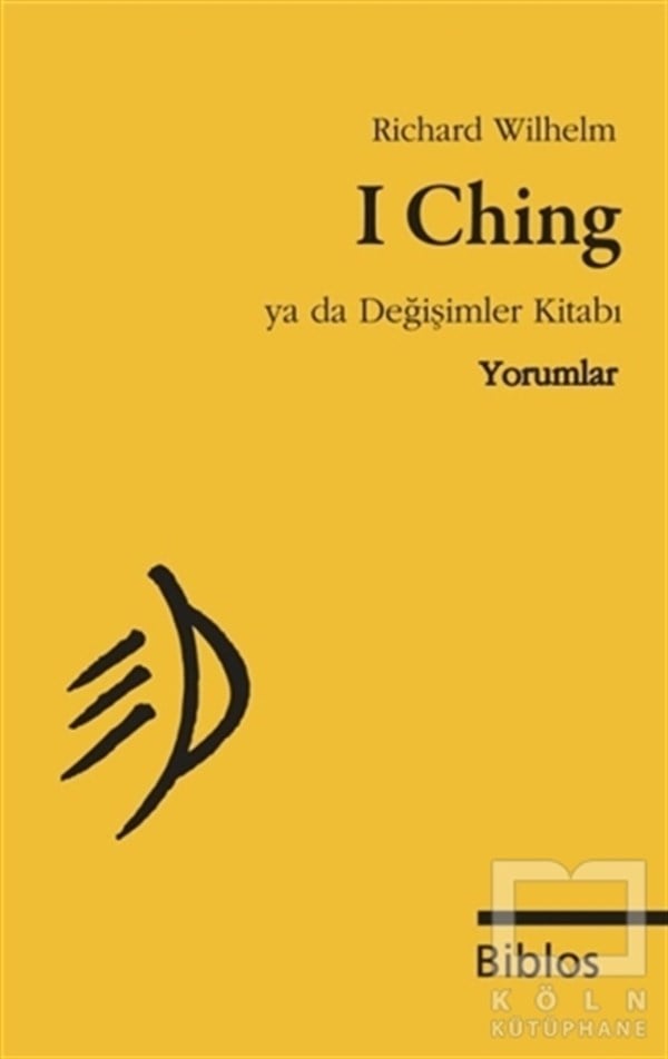 Richard WilhelmDiğerI Ching Ya da Değişimler Kitabı : Yorumlar