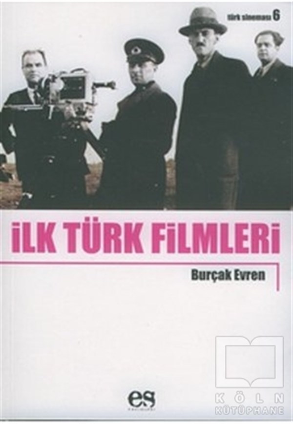 Burçak EvrenFotoğraf, Sinema, Tiyatroİlk Türk Filmleri