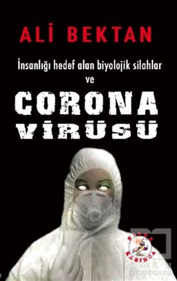 Ali BektanGenel Sağlık Kitaplarıİnsanlığı Hedef Alan Biyolojik Silahlar ve Corona Virüsü