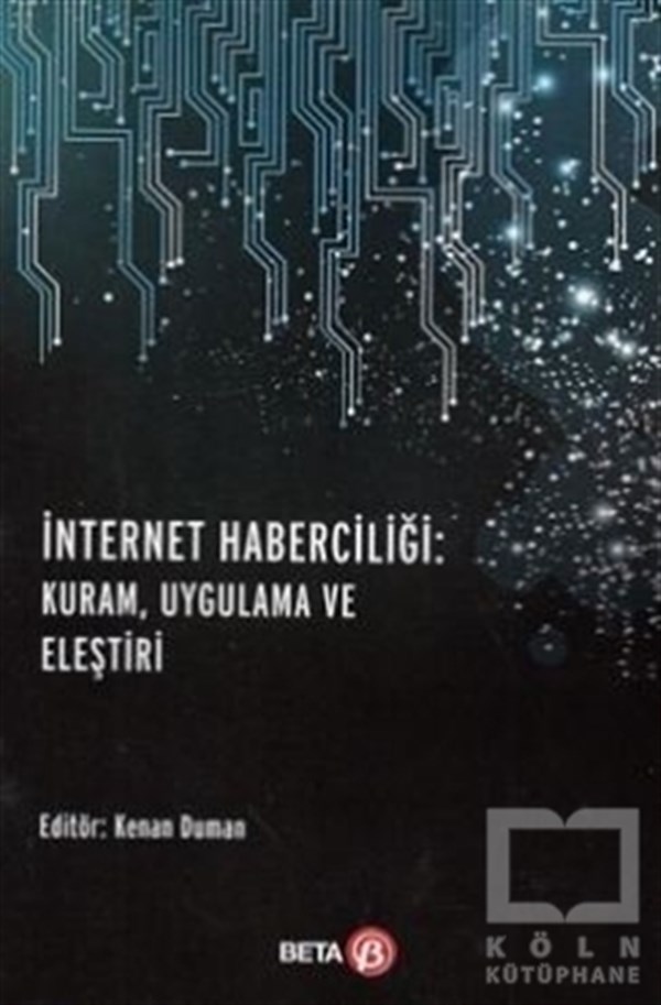 Kolektifİnternet ve İnternet Kültürüİnternet Haberciliği: Kuram, Uygulama ve Eleştiri