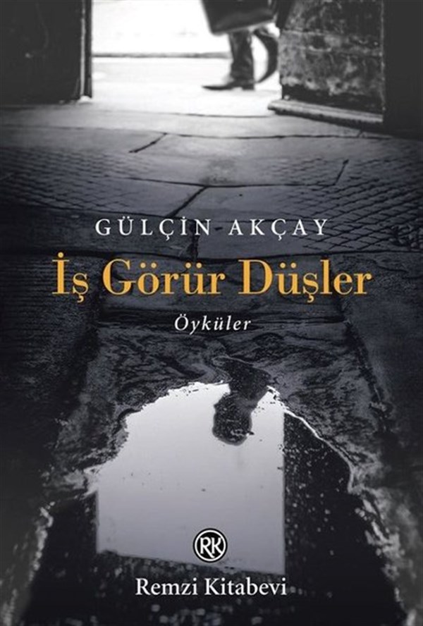 Gülçin AkçayTürkiye Romanİş Görür Düşler - Öyküler