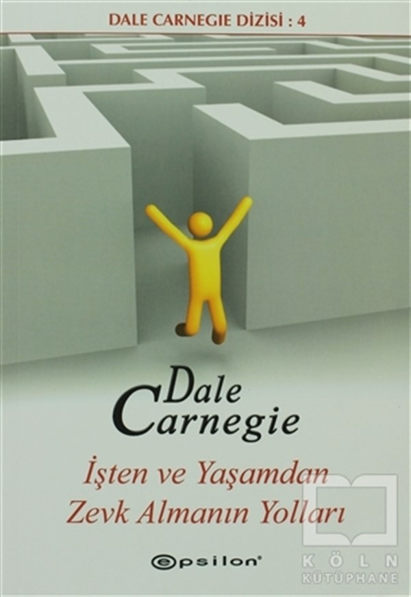 Dale CarnegieKişisel Gelişimİşten ve Yaşamdan Zevk Almanın Yolları