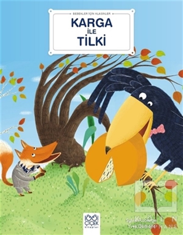 Sylvie RobergeÇocuk Hikaye KitaplarıKarga ile Tilki - Bebekler İçin Klasikler