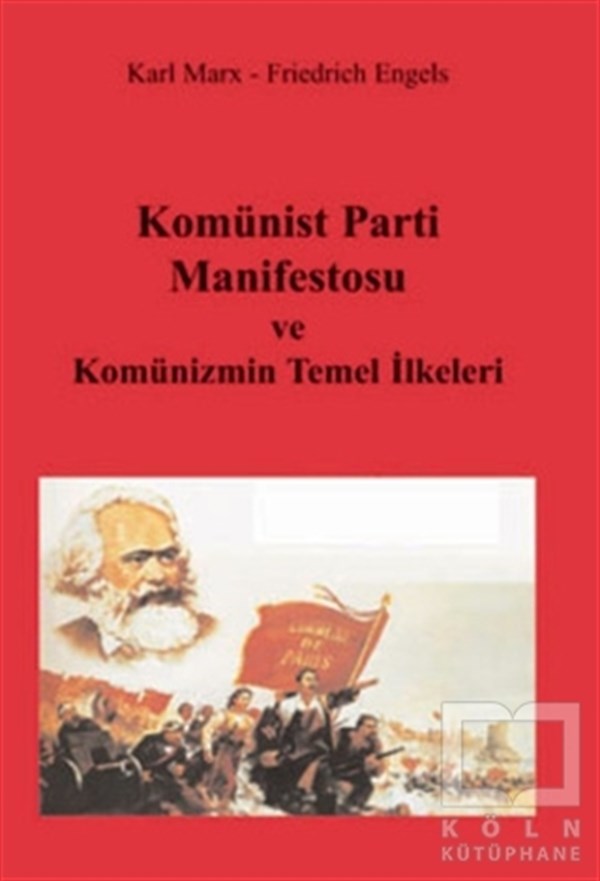 Karl MarxSiyaset FelsefesiKomünist Parti Manifestosu ve Komünizmin Temel İlkeleri