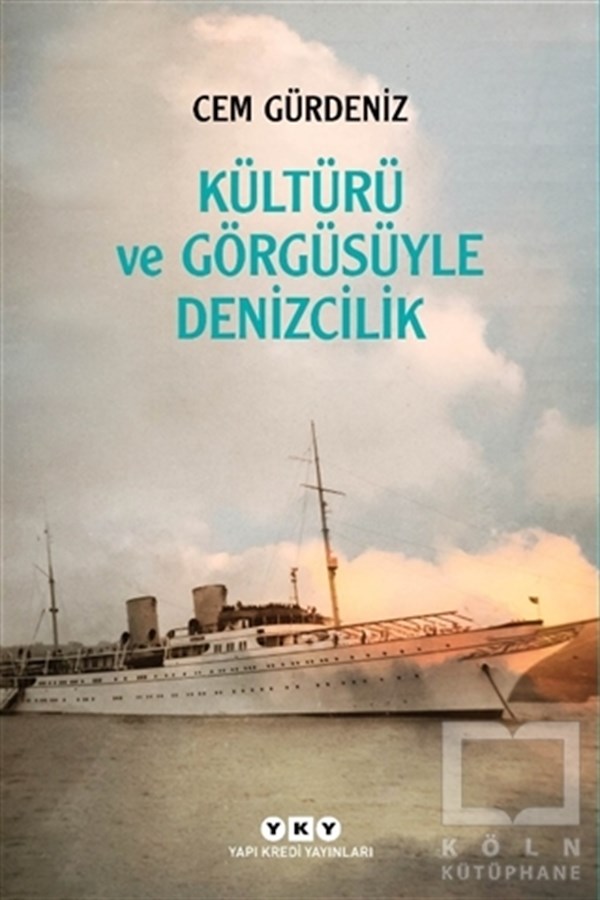 Cem GürdenizMaritim BücherKültürü ve Görgüsüyle Denizcilik