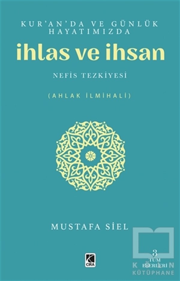 Mustafa SielKuran-ı Kerim ve Kuran-ı Kerim Üzerine KitaplarKur'an'da ve Günlük Hayatımızda İhlas ve İhsan
