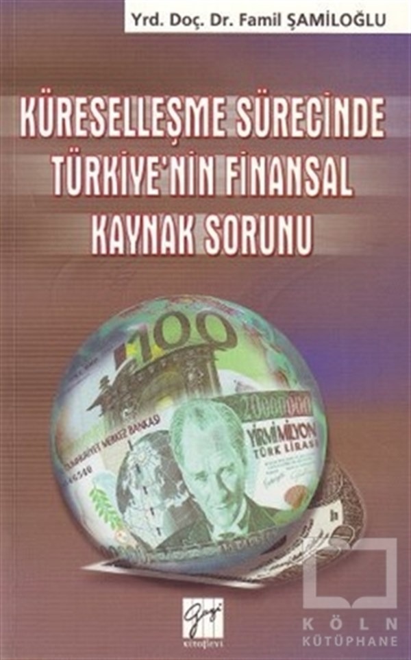 Famil ŞamiloğluTürkiye EkonomisiKüreselleşme Sürecinde Türkiye’nin Finansal Kaynak Sorunu