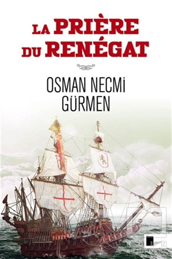 Osman Necmi GürmenTarihsel RomanlarLa Priere Du Renegat