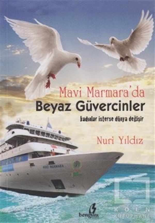 Nuri YıldızAnı - Mektup - GünlükMavi Marmara’da Beyaz Güvercinler
