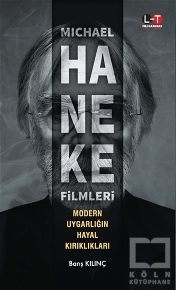 Michael Haneke Filmleri - Modern Uygarlığın Hayal Kırıklıkları