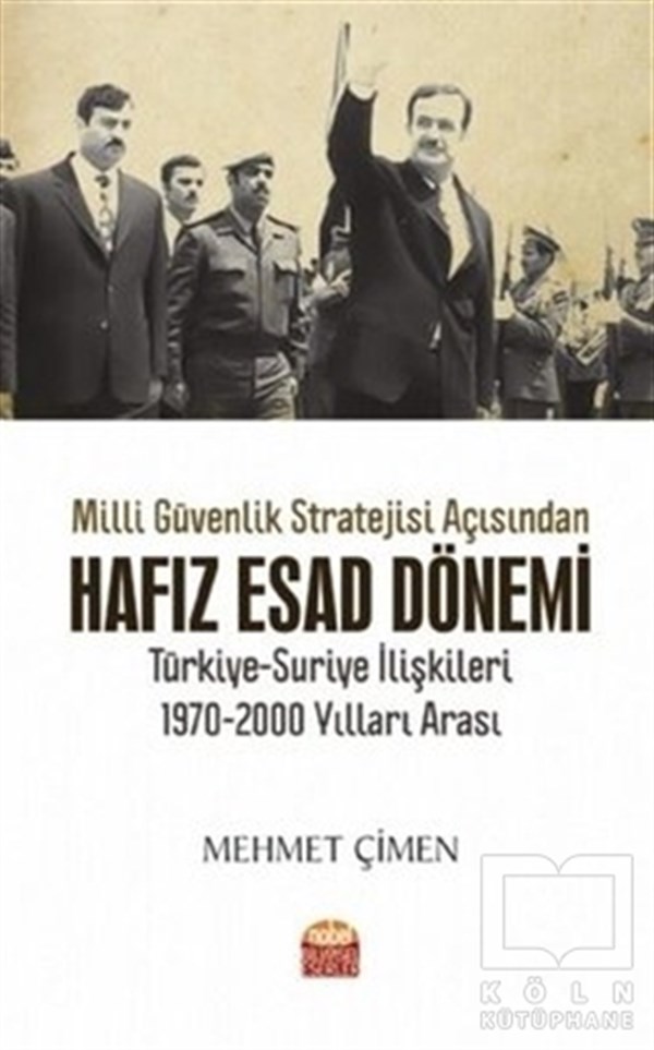 Mehmet ÇimenAraştırma - İncelemeMilli Güvenlik Stratejisi Açısından Hafız Esad Dönemi