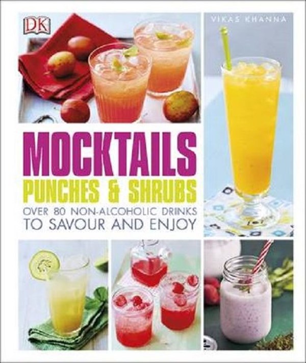 Vikas KhannaBeverageMocktails Punches & Shrubs: Over 80 non-alcoholic drinks to savour and enjoy