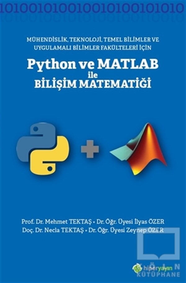 Mehmet TektaşBilgisayar MühendisliğiMühendislik Teknoloji Temel Bilimler ve 	Uygulamalı Bilimler Fakülteleri İçin	Python ve Matlab ile Bilişi Matematiği