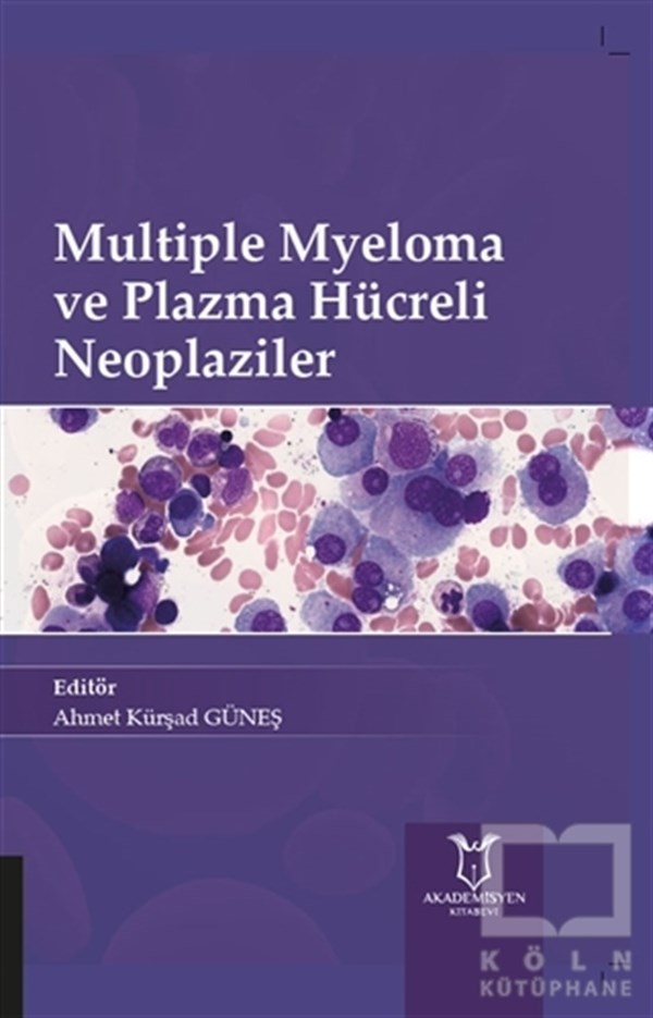 Ahmet Kürşad GüneşTıp Bilimleri KitaplarıMultiple Myeloma ve Plazma Hücreli Neoplaziler