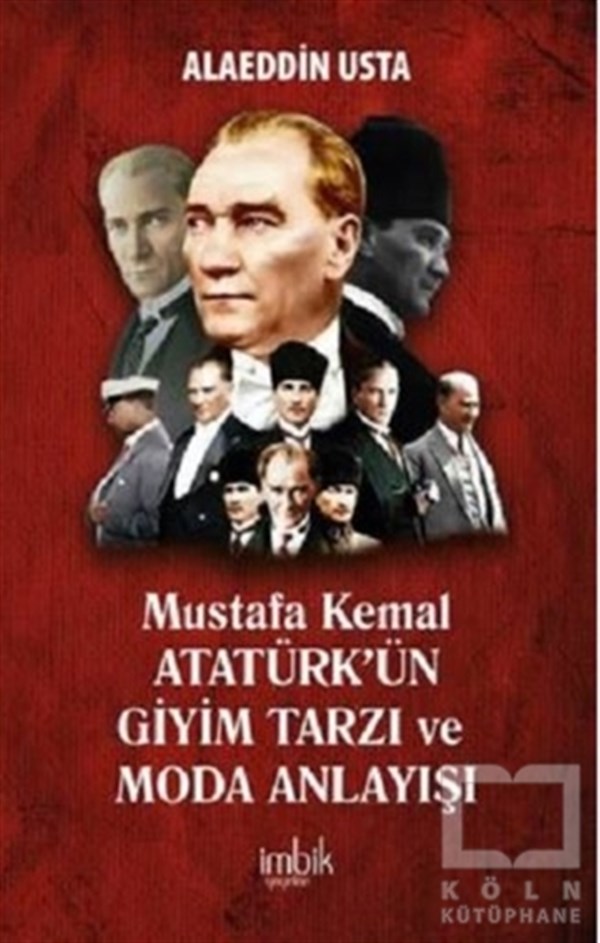Alaeddin UstaAraştırma - İncelemeMustafa Kemal Atatürk’ün Giyim Tarzı ve Moda Anlayışı
