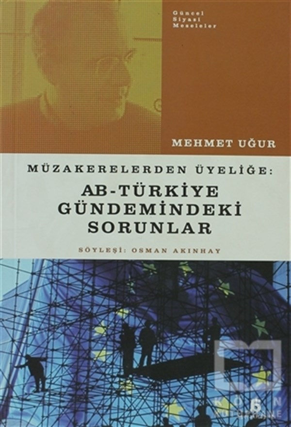 Mehmet UğurGenel KonularMüzakerelerden Üyeliğe: AB - Türkiye Gündemindeki Sorunlar