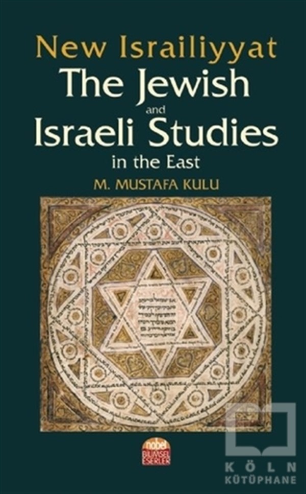 M. Mustafa KuluMusevilik & Yahudilik KitaplarıNew Israiliyyat: The Jewish and Israeli Studies in the East