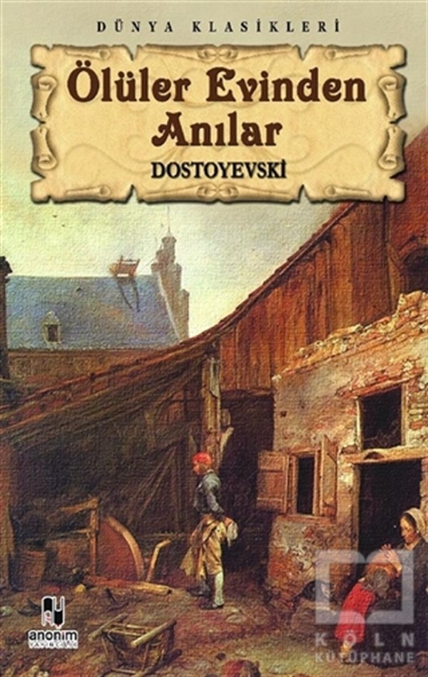 Fyodor Mihayloviç DostoyevskiTürkçe RomanlarÖlüler Evinden Anılar