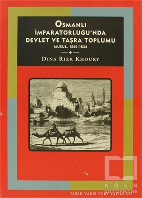 Dina Rizk KhouryGenel Politika, Siyaset Bilim, Siyaset TarihiOsmanlı İmparatorluğunda Devlet ve Taşra Toplumu