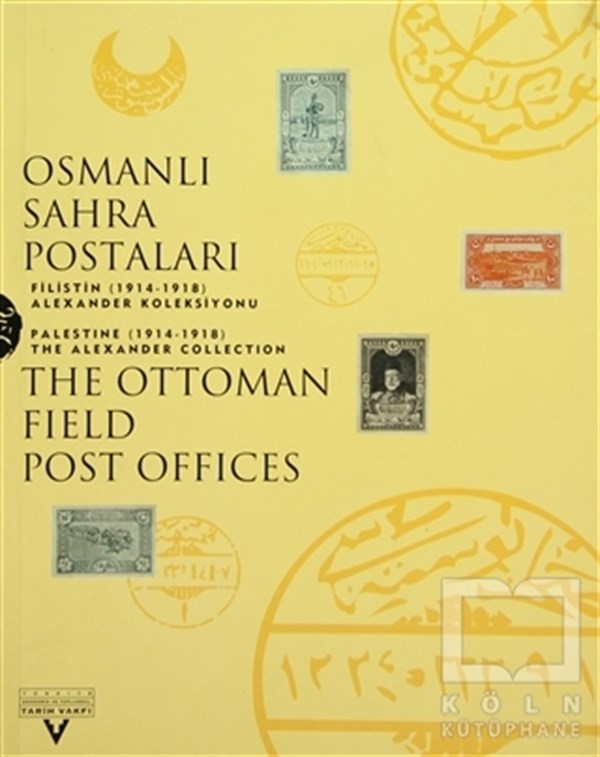 KolektifDiğerOsmanlı Sahra Postaları Filistin (1914-1918)  Alexander Koleksiyonu The Ottoman Field Post Office Palestine (1914-1918) The Alexander Collection
