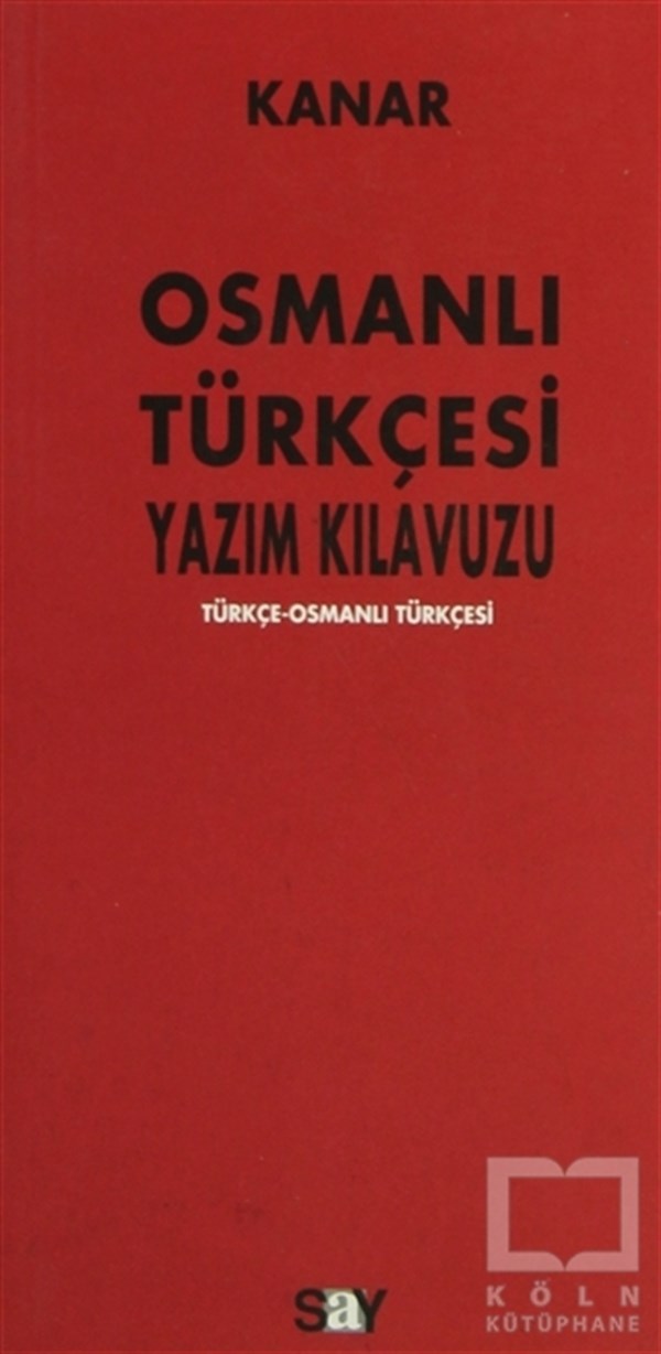 Mehmet KanarReferans - Kaynak KitapOsmanlı Türkçesi Yazım Kılavuzu