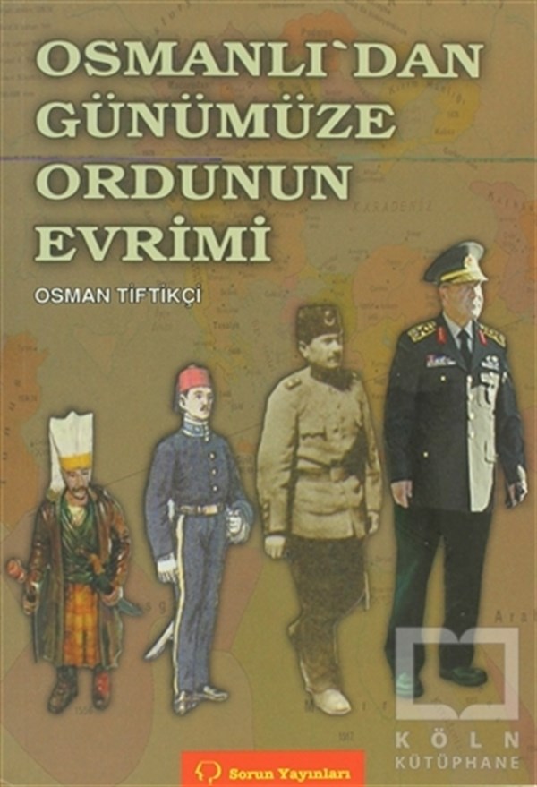 Osman TiftikçiOsmanlı TarihiOsmanlı’dan Günümüze Ordunun Evrimi