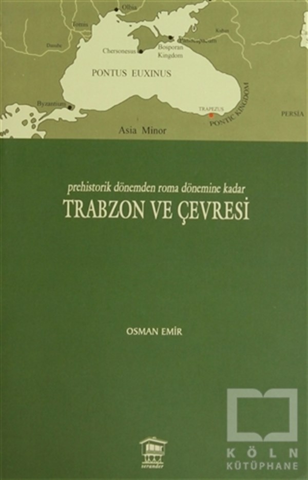 Osman EmirReferans KitaplarPrehistorik Dönemden Roma Dönemine Kadar Trabzon ve Çevresi
