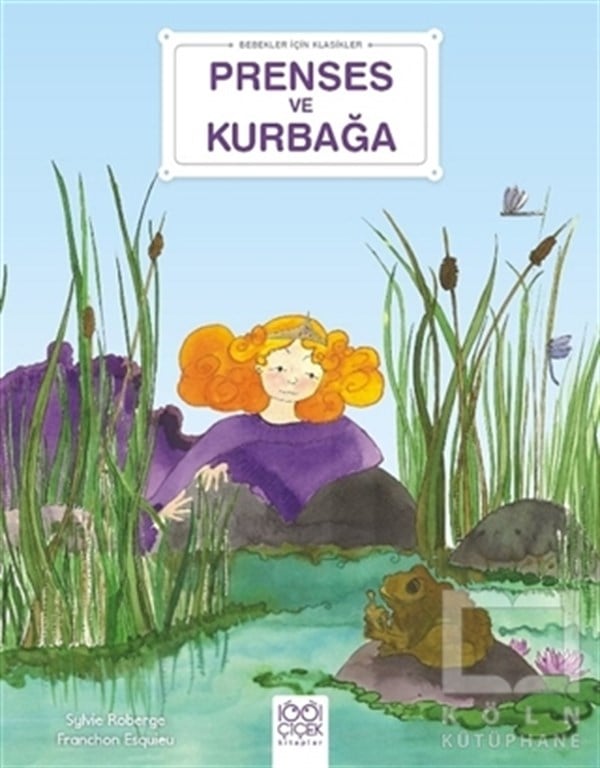 Sylvie RobergeÇocuk Hikaye KitaplarıPrenses ve Kurbağa - Bebekler İçin Klasikler