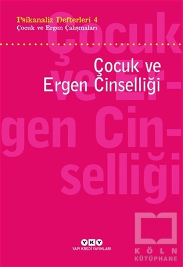 Sezai HalifeoğluKişisel Gelişim KitaplarıPsikanaliz Defterleri 4 - Çocuk ve Ergen Çalışmaları / Çocuk ve Ergen Cinselliği
