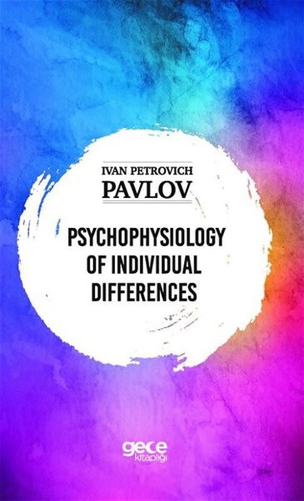 İvan Petrovich PavlovPhilosophyPsychophysiology of İndividual Differences