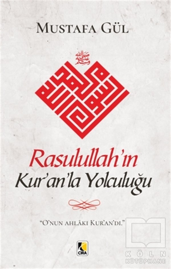 Mustafa GülKuran ve Kuran ÜzerineRasulullah’ın Kur’an’la Yolculuğu