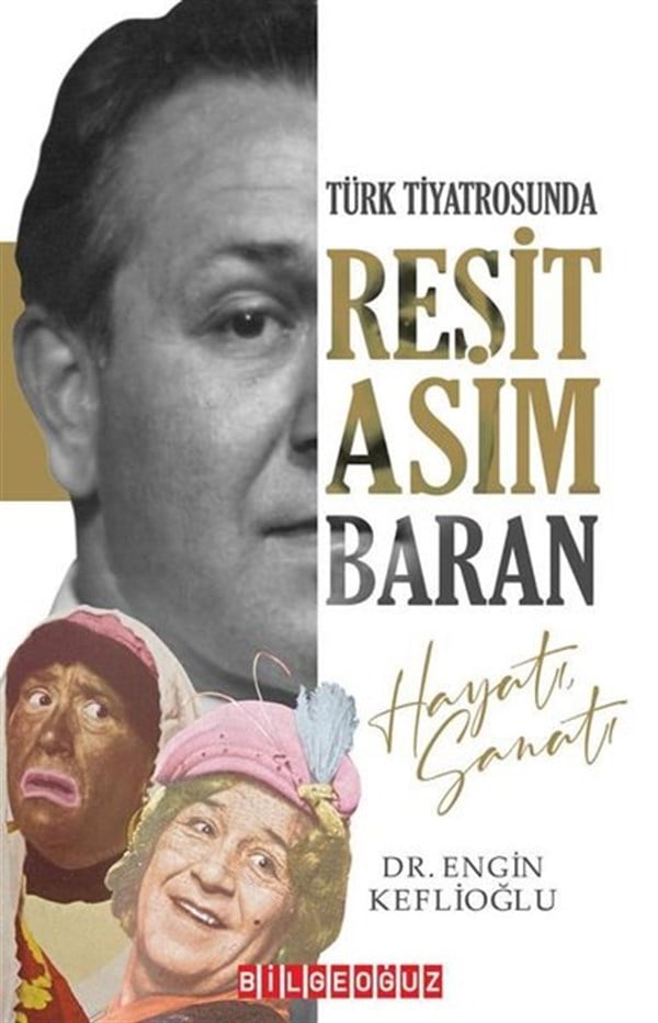 Engin KeflioğluTarihi Biyografi ve Otobiyografi KitaplarıReşit Asım Baran Hayatı Sanatı - Türk Tiyatrosunda