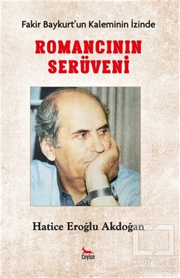 Hatice Eroğlu AkdoğanTürkçe RomanlarRomancının Serüveni - Fakir Baykurt’un Kaleminin İzinde
