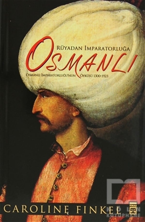 Caroline FinkelOsmanlı TarihiRüyadan İmparatorluğa: Osmanlı